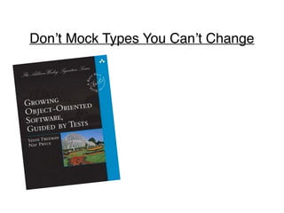 Don’t Mock Types You Can’t Change
 