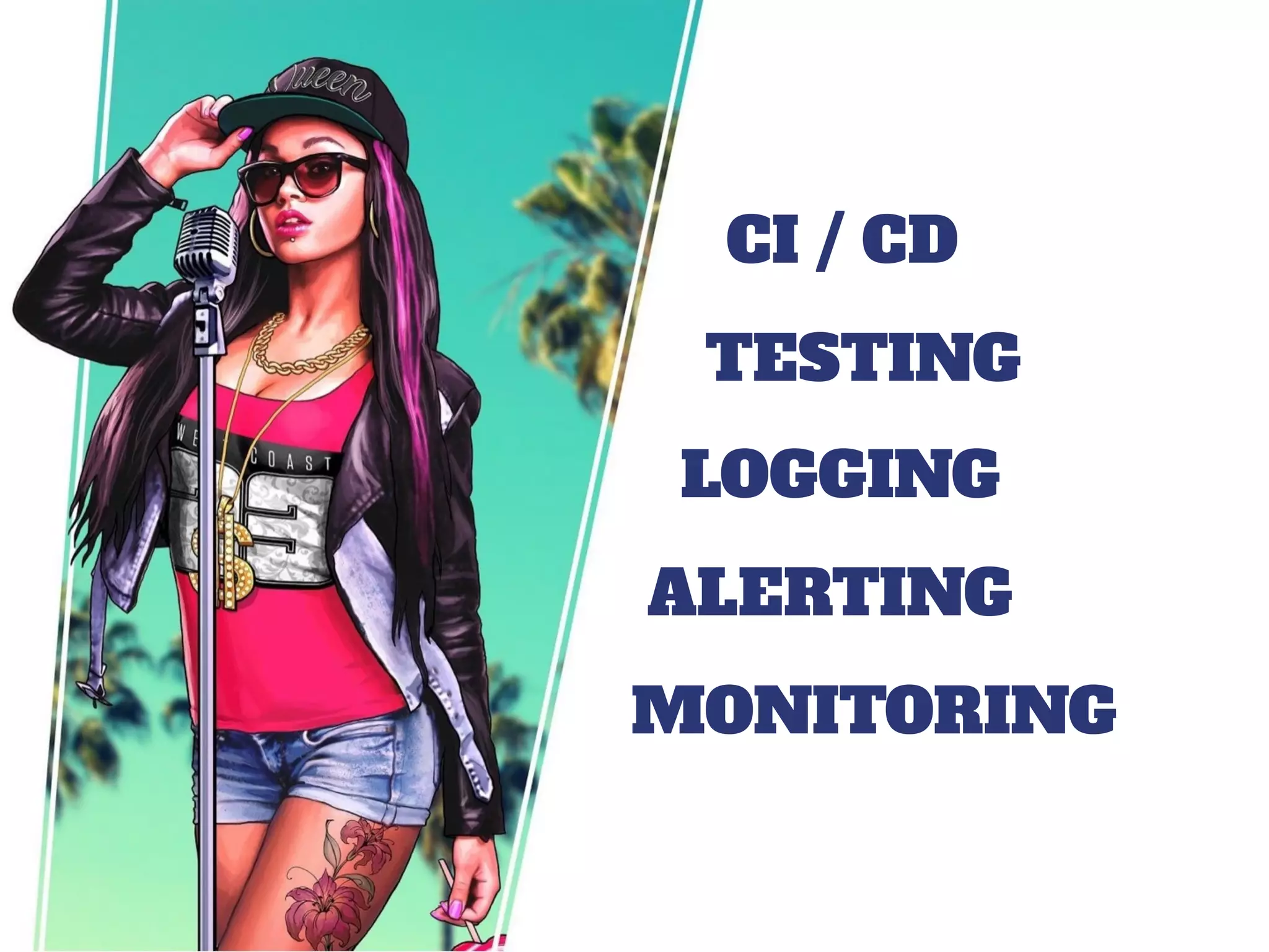 ALERTING
CI / CD
TESTING
LOGGING
MONITORING
 