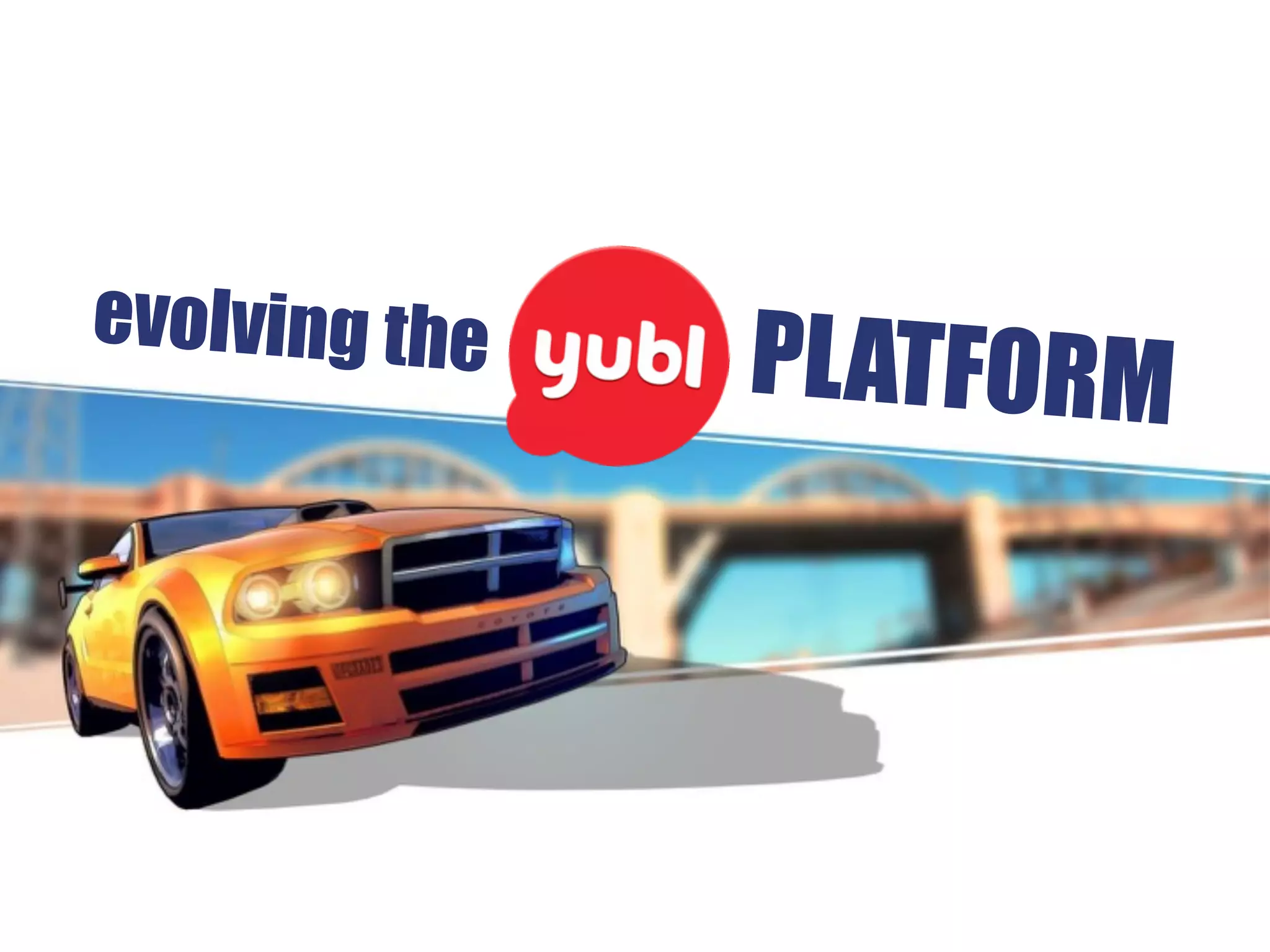 evolving the PLATFORM
 