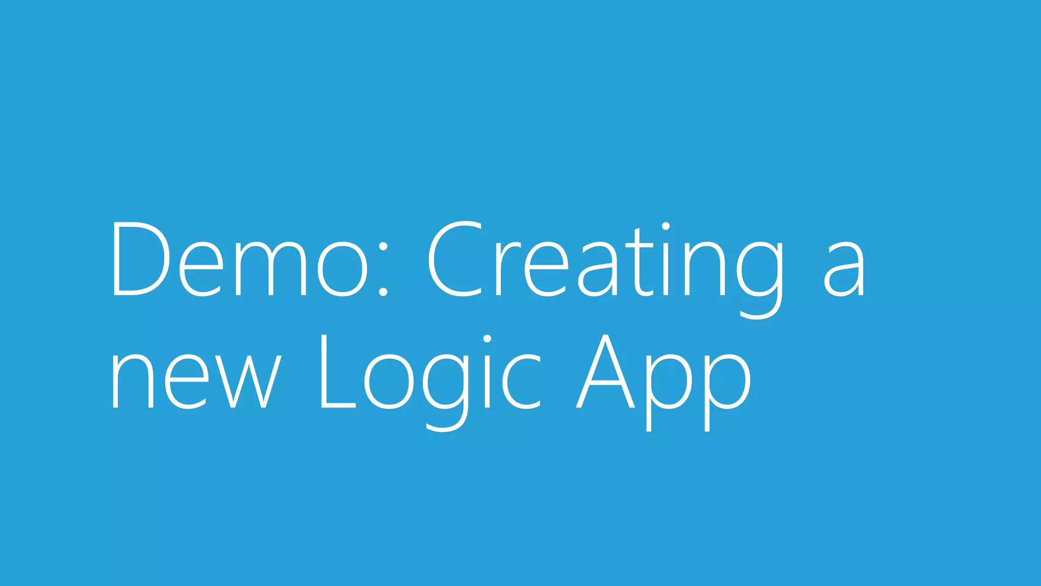 Demo: Creating a new Logic App 