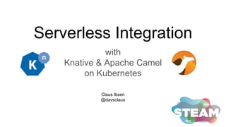 Serverless Integration
with
Knative & Apache Camel
on Kubernetes
Claus Ibsen
@davsclaus
 