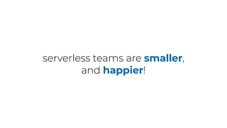 Serverless is a win for businesses, not just developers