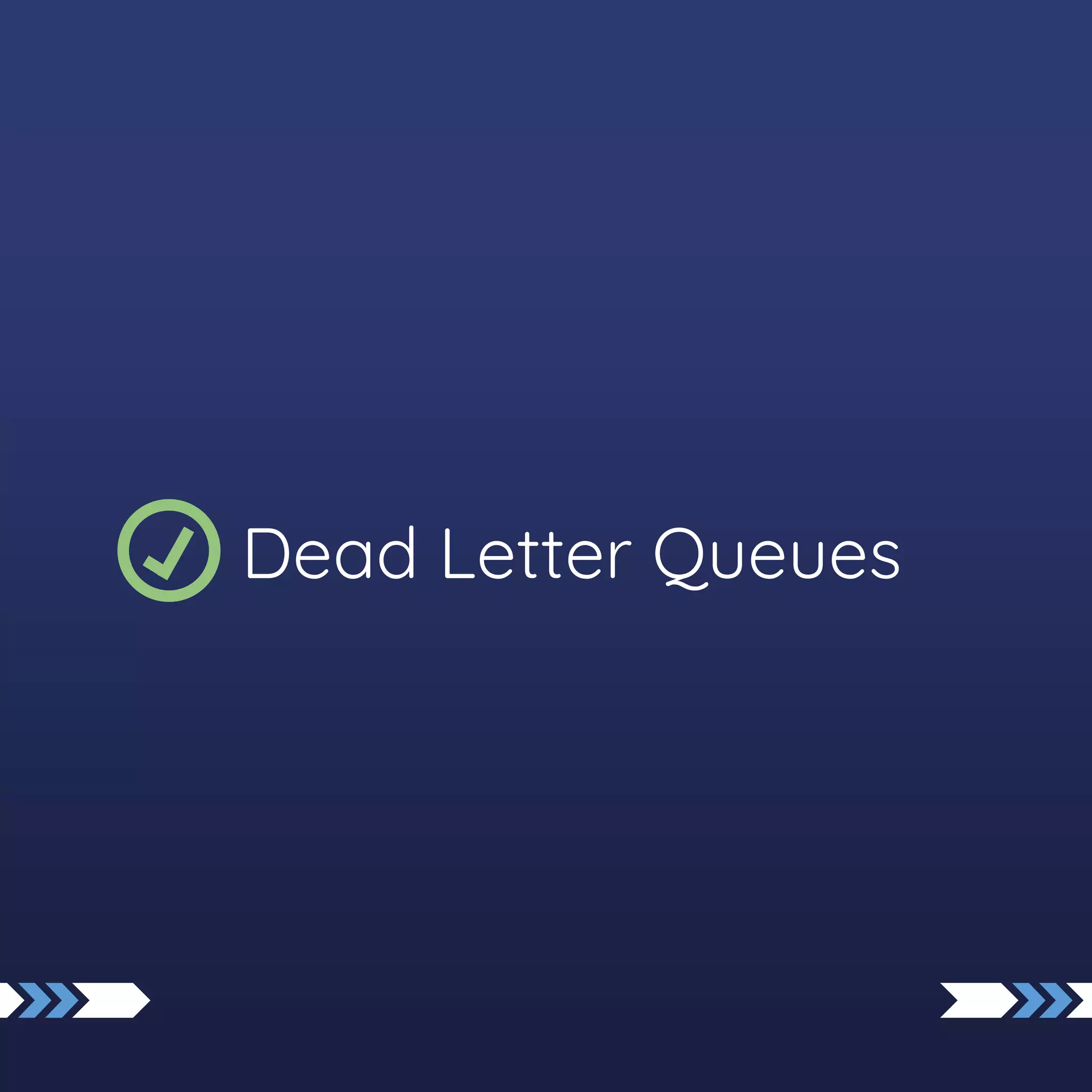 Dead Letter Queues