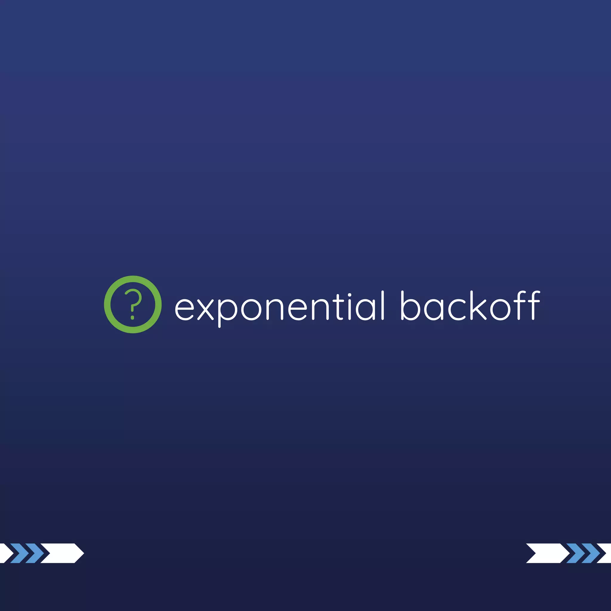exponential backoff
?
 