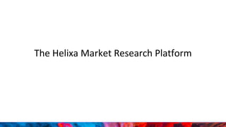 The Helixa Market Research Platform
 