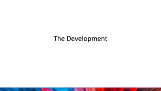 The Development
 