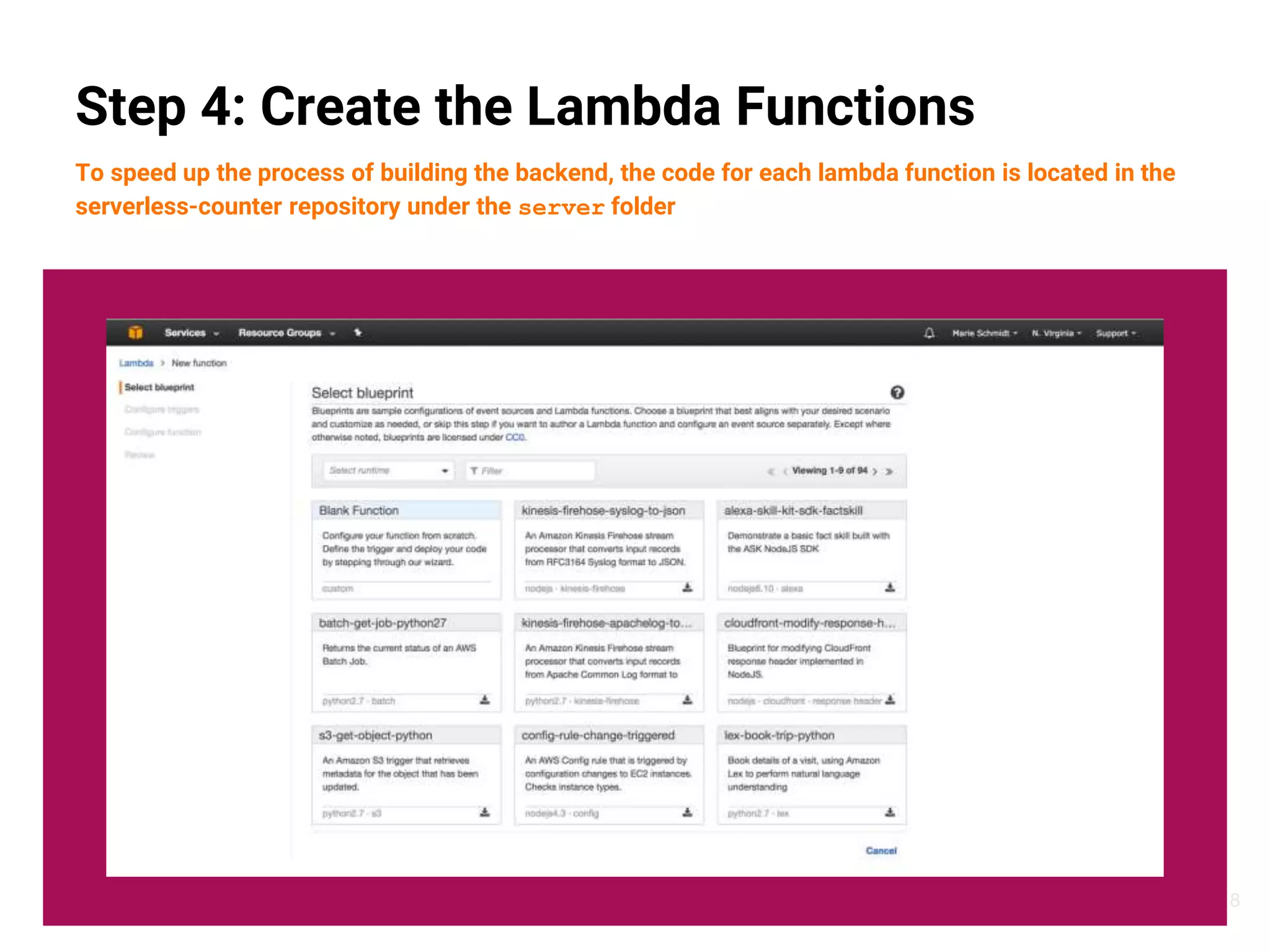 18
Step 4: Create the Lambda Functions
To speed up the process of building the backend, the code for each lambda function is located in the
serverless-counter repository under the server folder
 