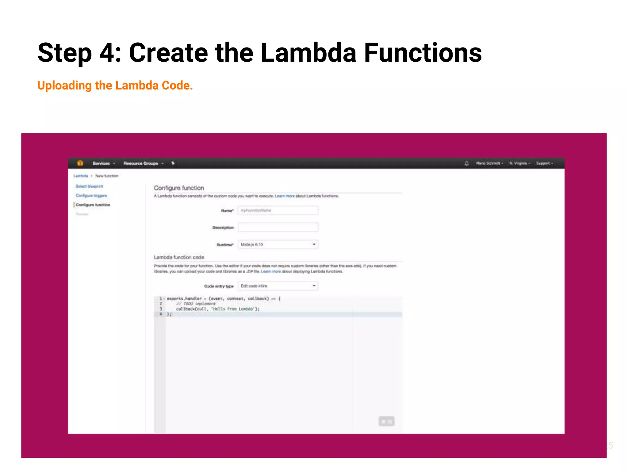25
Step 4: Create the Lambda Functions
Uploading the Lambda Code.
 