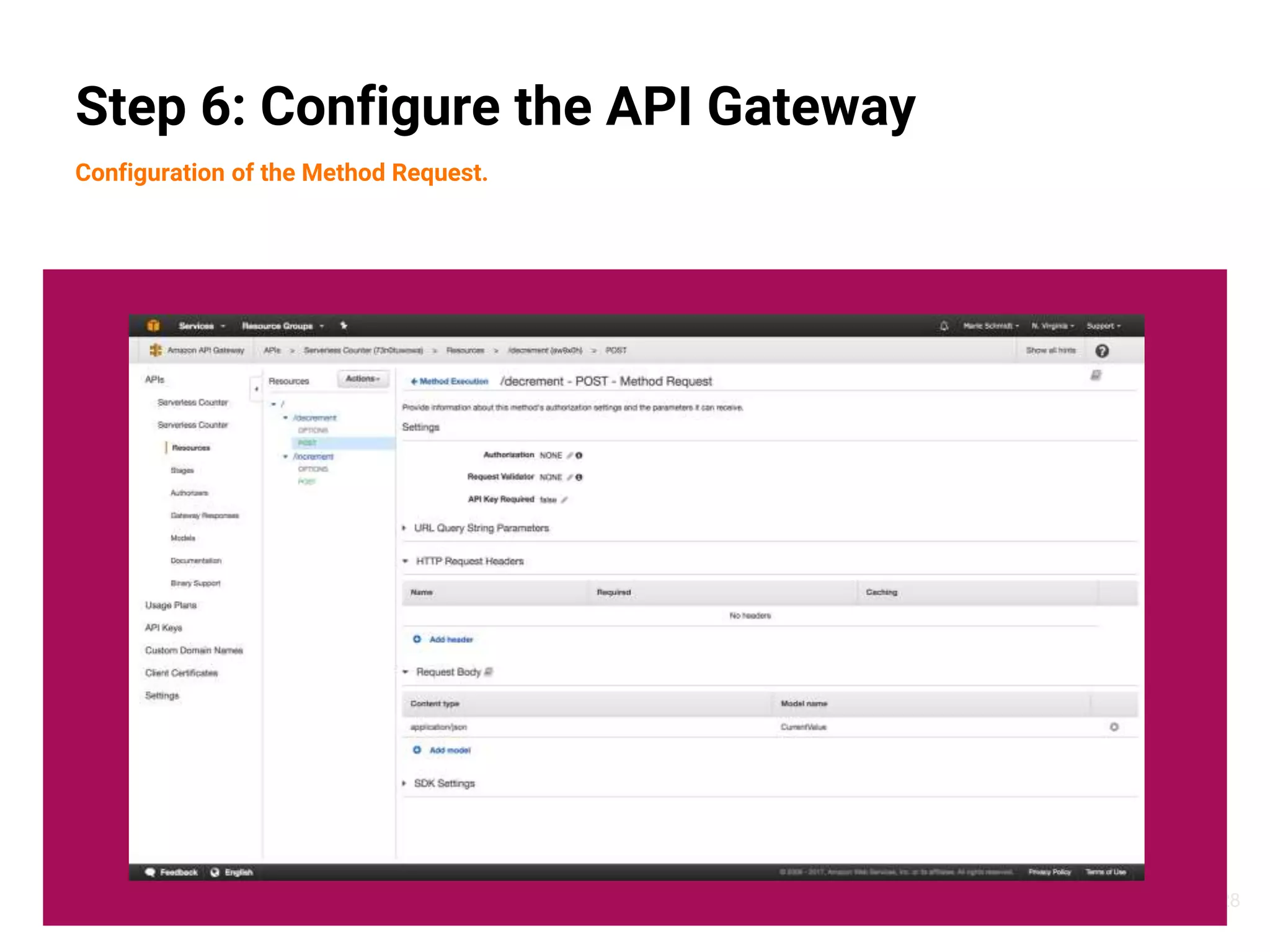 28
Step 6: Configure the API Gateway
Configuration of the Method Request.
 