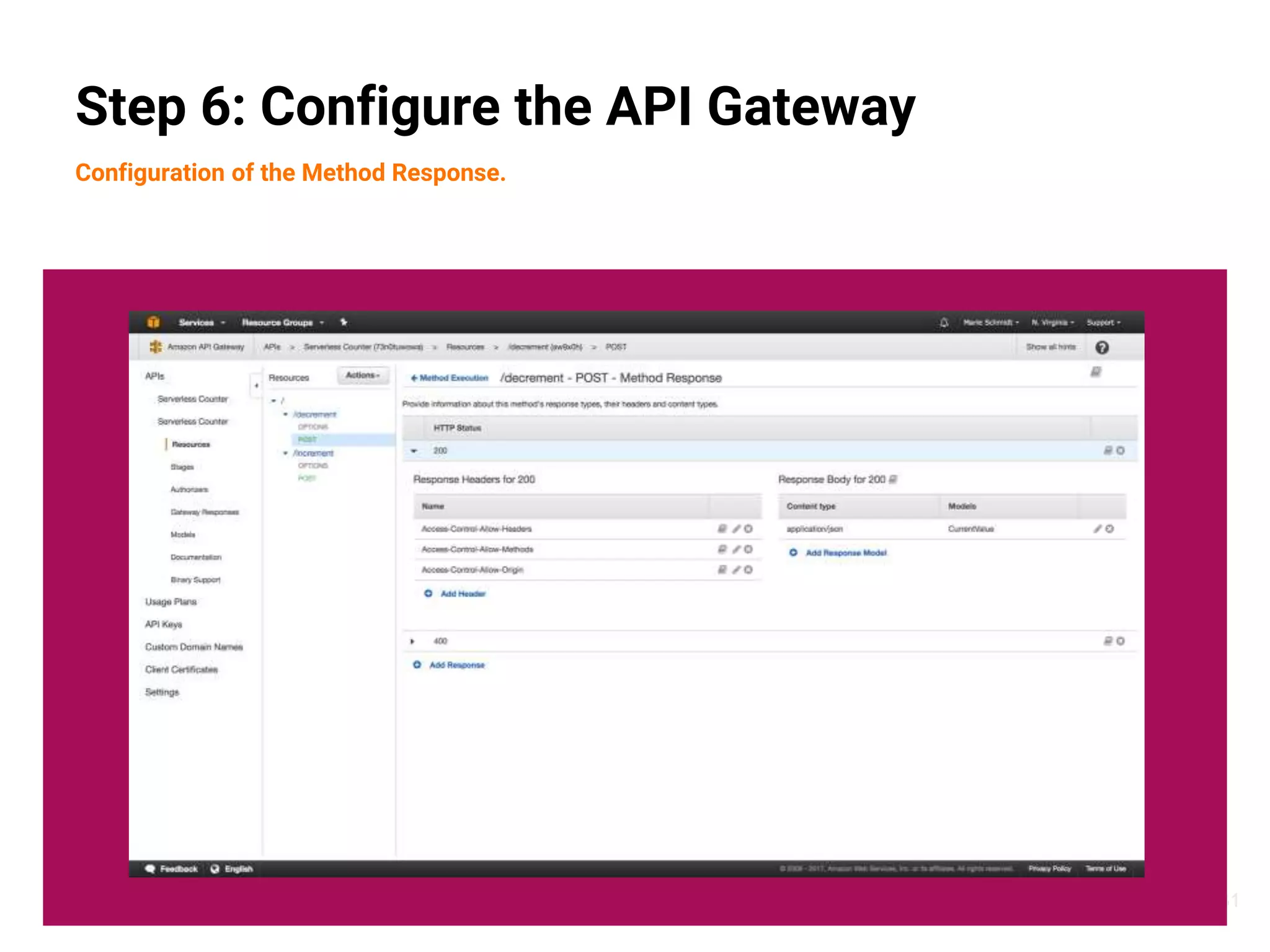 31
Step 6: Configure the API Gateway
Configuration of the Method Response.
 