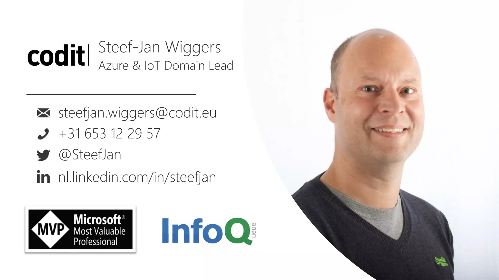 steefjan.wiggers@codit.eu
+31 653 12 29 57
@SteefJan
nl.linkedin.com/in/steefjan
 