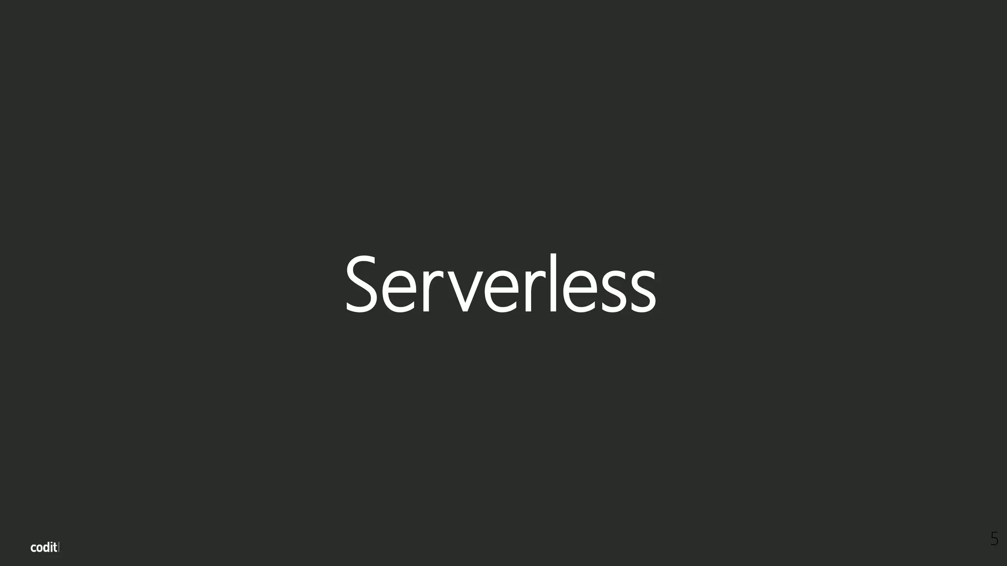 Serverless
5
 