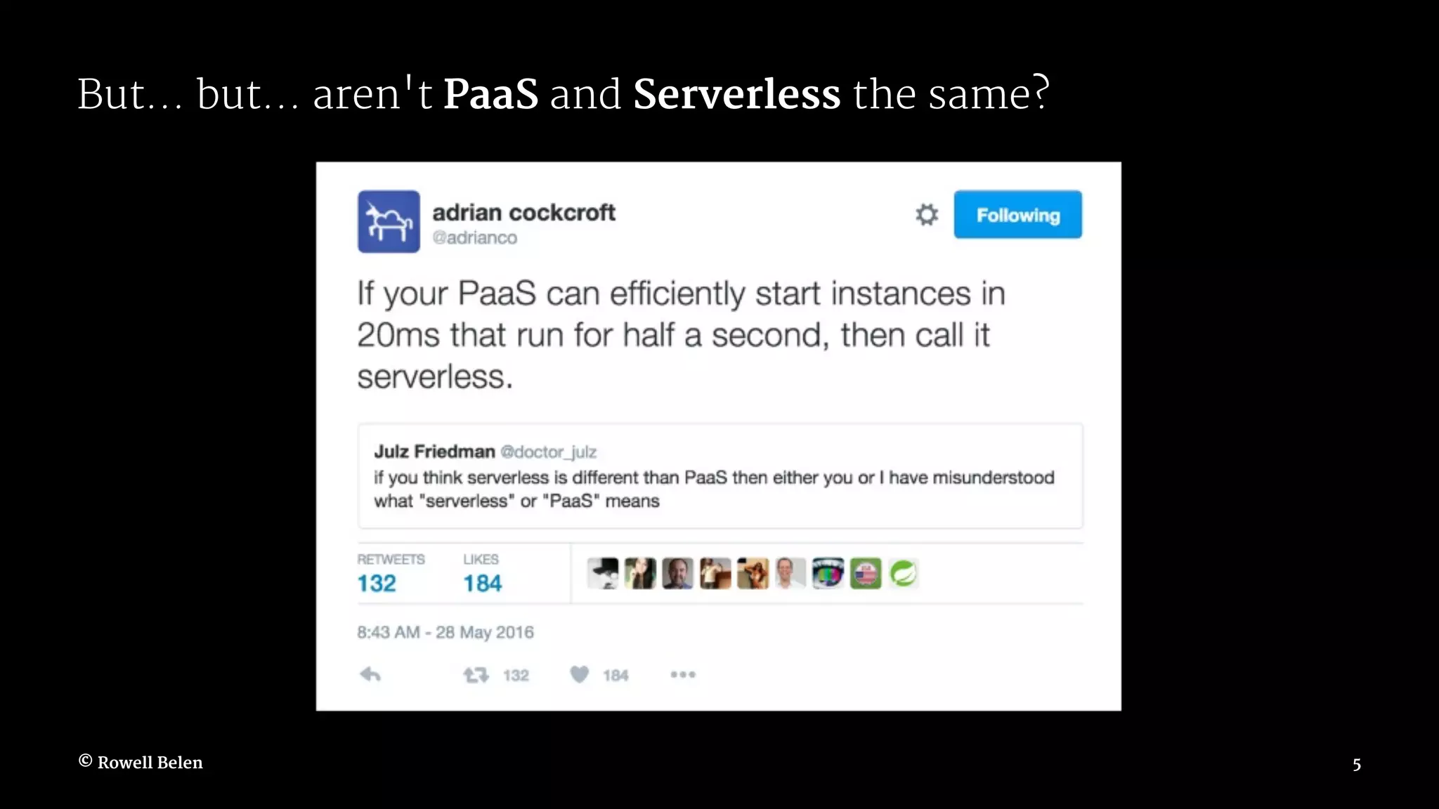 But... but... aren't PaaS and Serverless the same? © Rowell Belen 5 