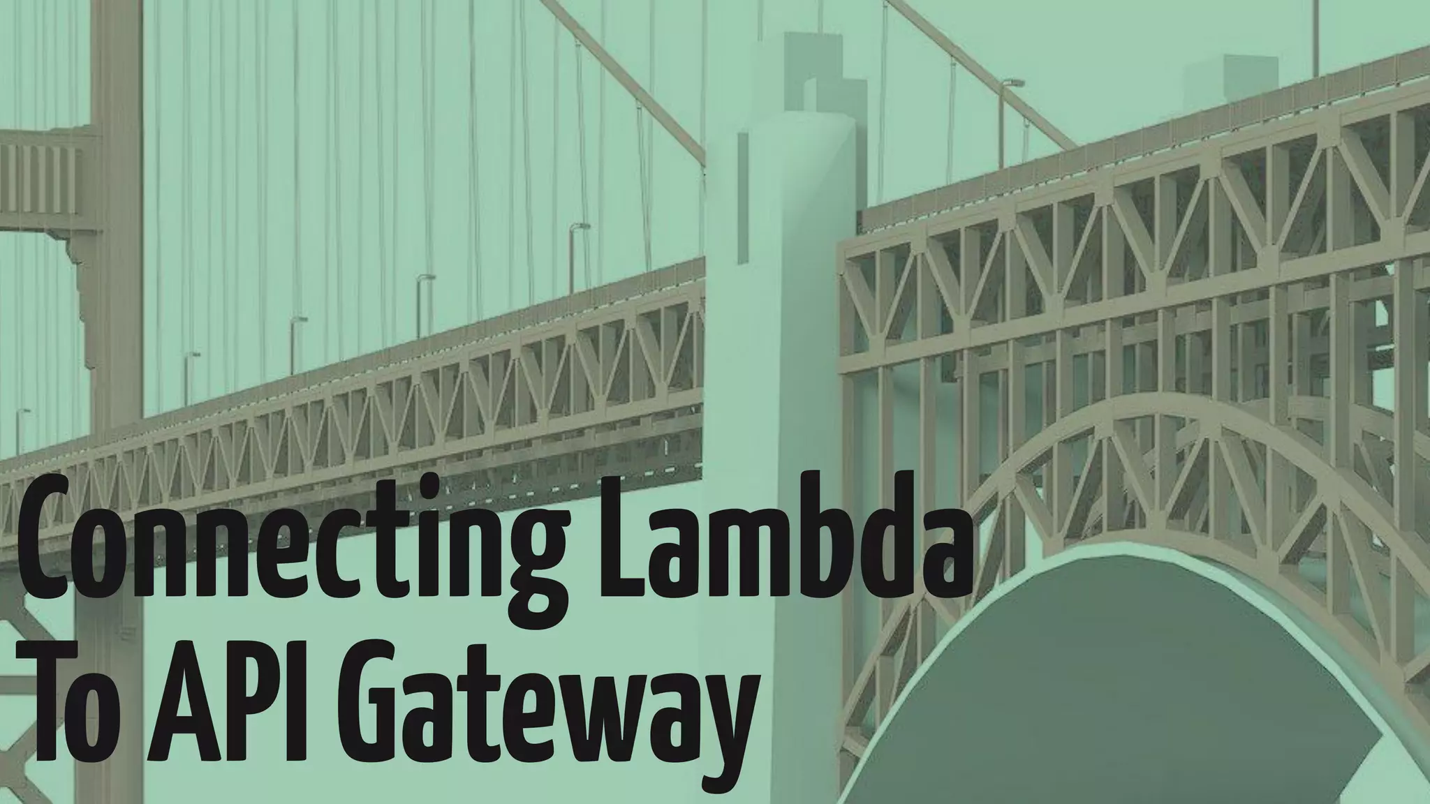 ConnectingLambda
ToAPIGateway
 