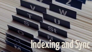 IndexingandSync
 