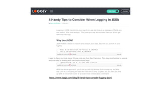 https://www.loggly.com/blog/8-handy-tips-consider-logging-json/
 