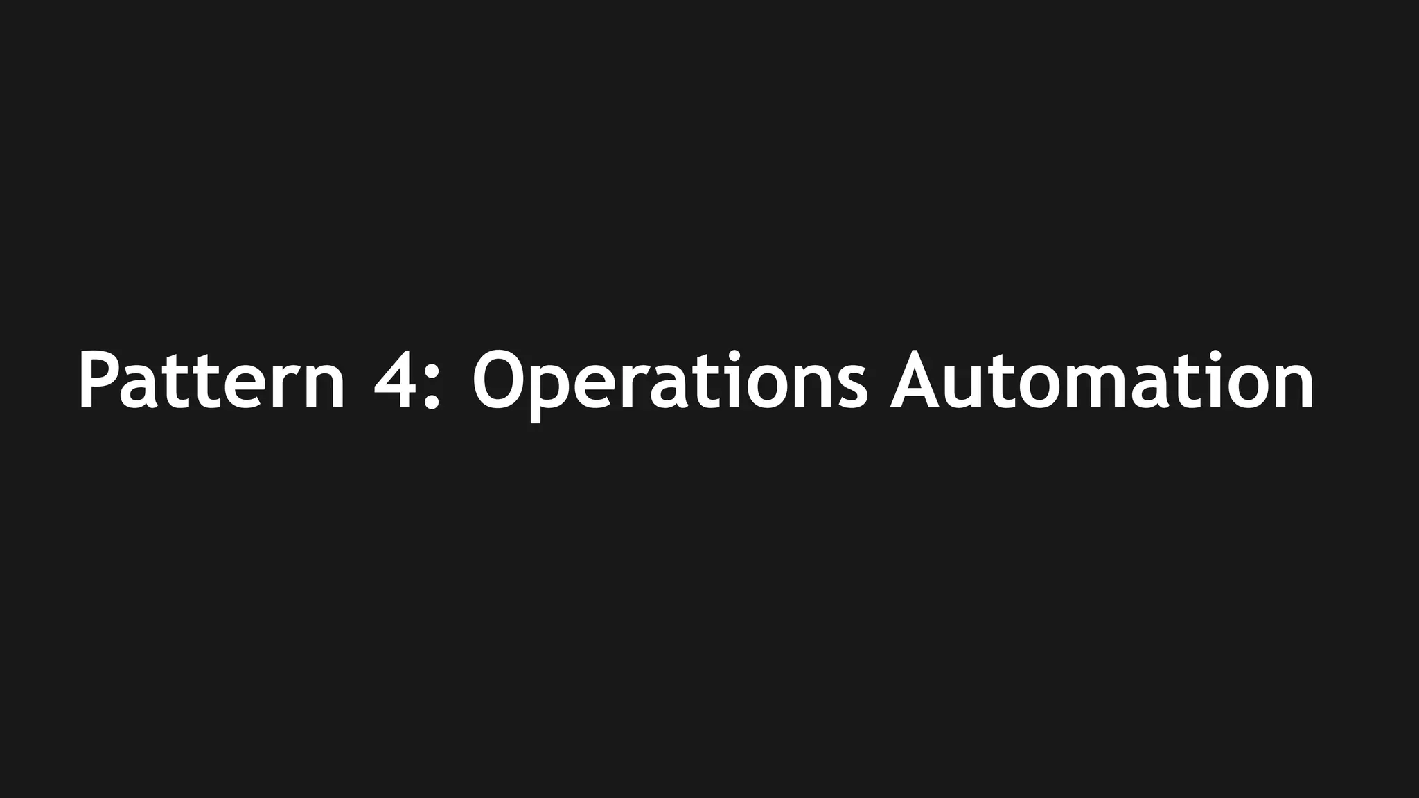 Pattern 4: Operations Automation 