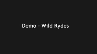 Demo – Wild Rydes
 