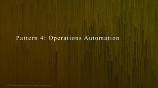 © 2017, Amazon Web Services, Inc. or its Affiliates. All rights reserved.
Pattern 4: Operations Automation
 