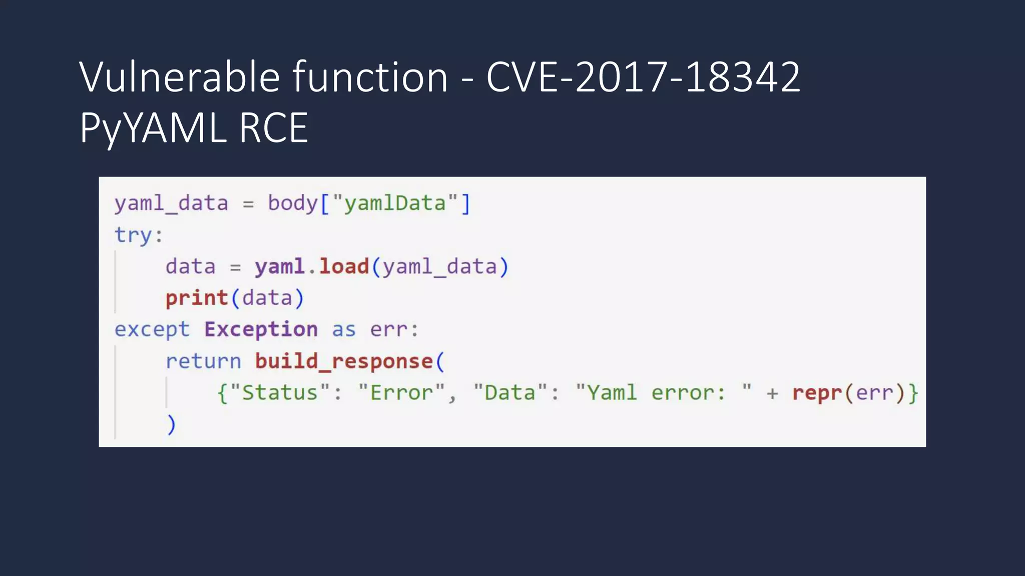 Vulnerable function - CVE-2017-18342
PyYAML RCE
 