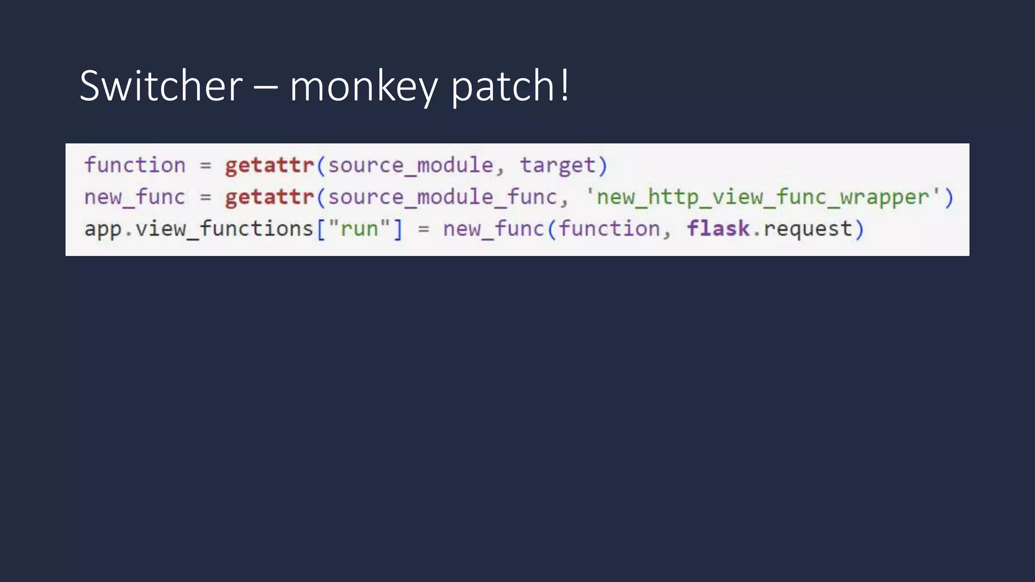 Switcher – monkey patch!
 