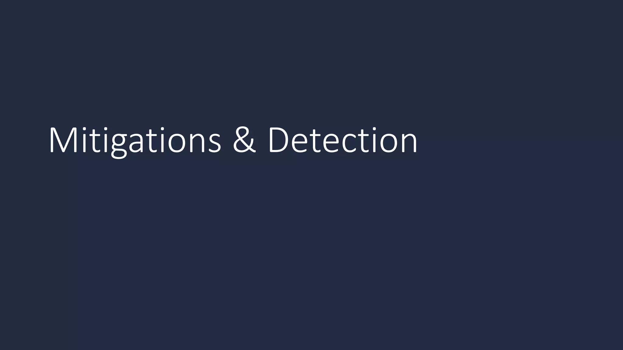 Mitigations & Detection
 