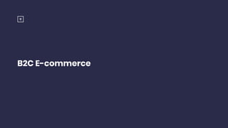 B2C E-commerce
 