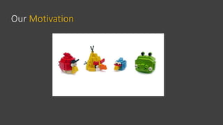 Our Motivation
 
