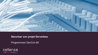 Sécuriser son projet Serverless
Programmez! DevCon #5
 