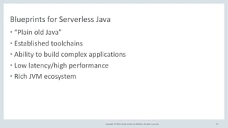Copyright © 2019, Oracle and/or its affiliates. All rights reserved.
Blueprints for Serverless Java
• “Plain old Java”
• E...