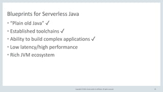Copyright © 2019, Oracle and/or its affiliates. All rights reserved.
Blueprints for Serverless Java
• “Plain old Java” ✓
•...