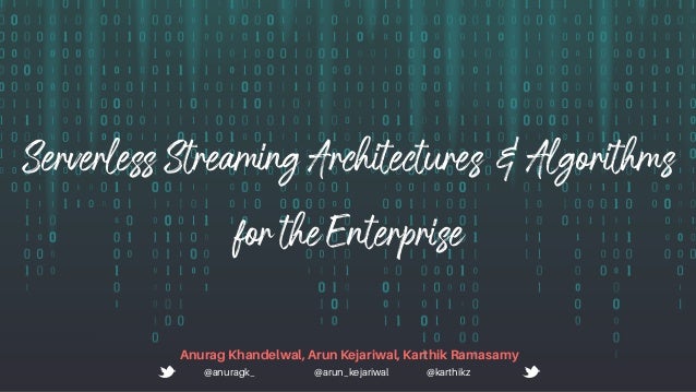 Serverless Streaming Architectures And Algorithms For The Enterprise