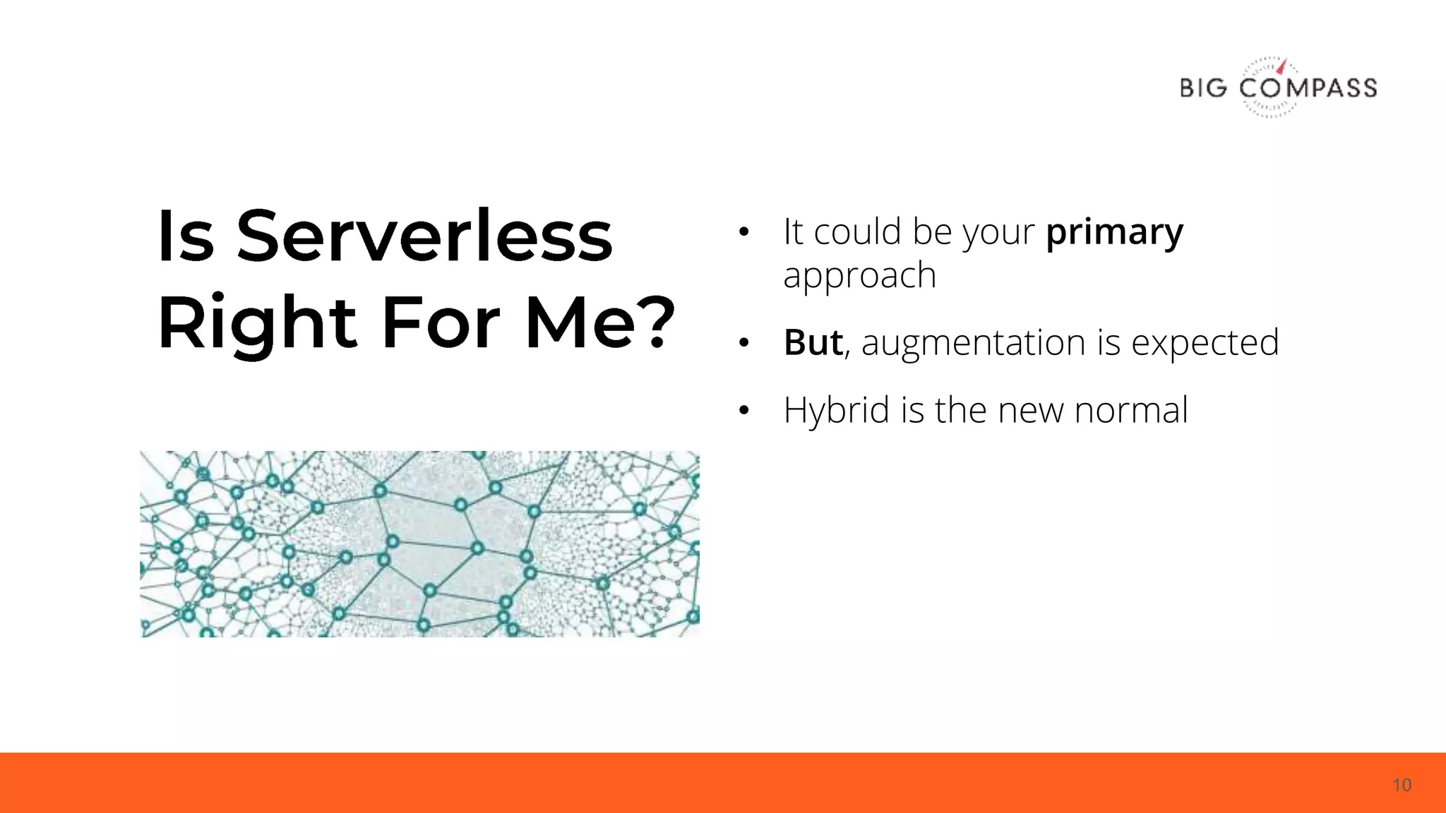 10
• It could be your primary
approach
• But, augmentation is expected
• Hybrid is the new normal
 