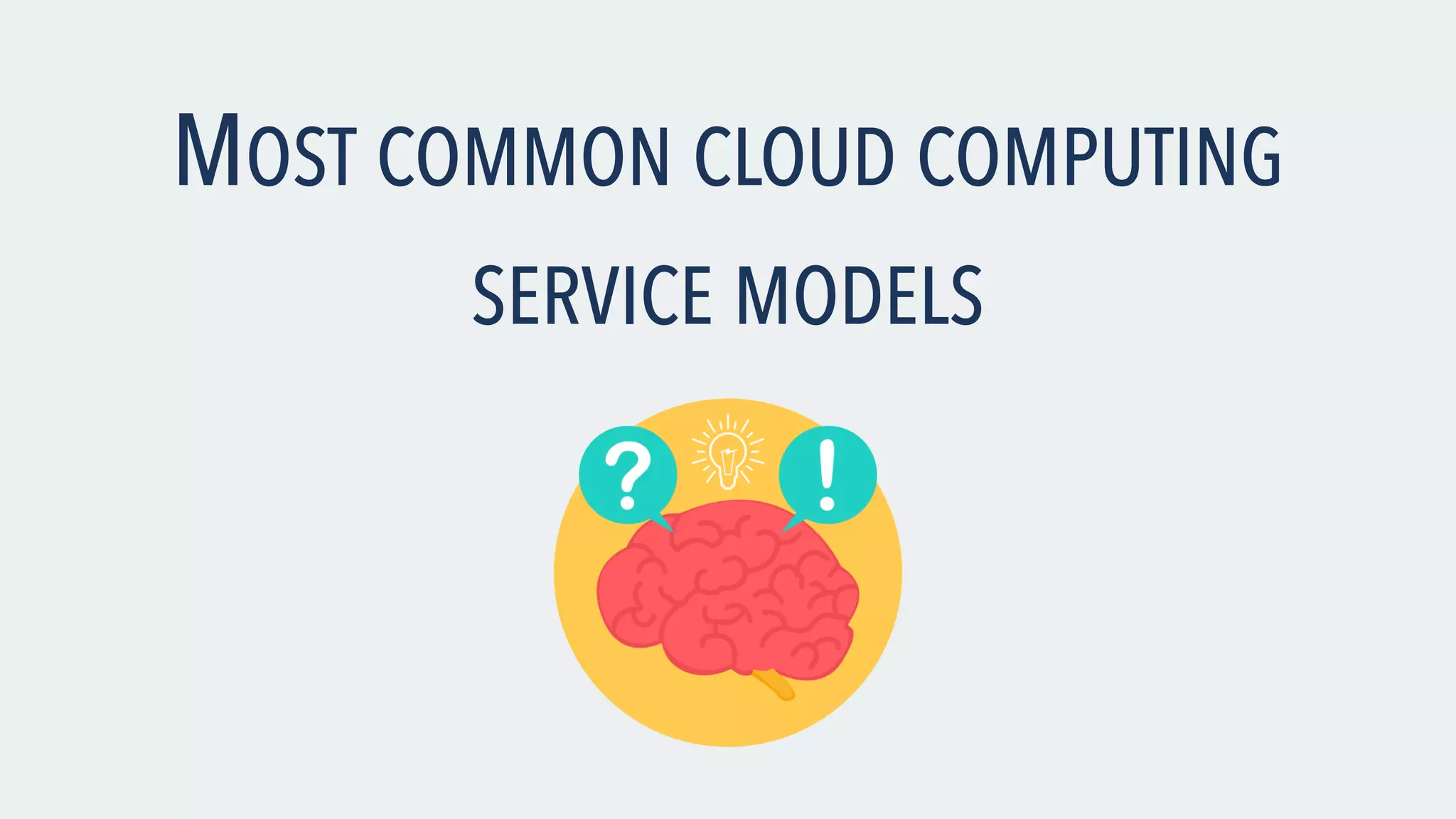 MOST COMMON CLOUD COMPUTING SERVICE MODELS 