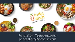 Pongsakorn Teeraparpwong
pongsakorn@indydish.com
 