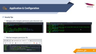 Application & Configuration
▰ Security Tips
27
Mengapa perlu mengatur permission pada dokument root.
Manfaat mengatur permission file
Ridwan_G4
 