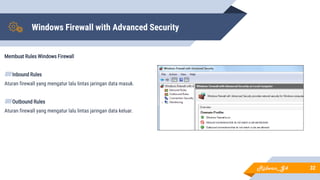 Windows Firewall with Advanced Security
Membuat Rules Windows Firewall
▰Inbound Rules
Aturan firewall yang mengatur lalu lintas jaringan data masuk.
▰Outbound Rules
Aturan firewall yang mengatur lalu lintas jaringan data keluar.
32Ridwan_G4
 