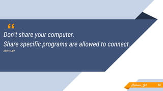 “Don’t share your computer.
Share specific programs are allowed to connect.
Ridwan_G4
4343Ridwan_G4
 