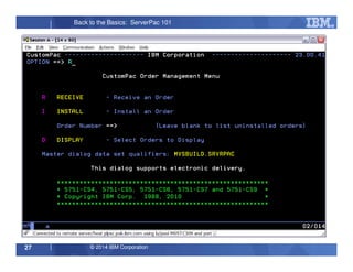 © 2014 IBM Corporation27
Back to the Basics: ServerPac 101
 