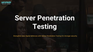 Server Penetration
Testing
Strengthen your digital defences with Server Penetration Testing for stronger security.
 