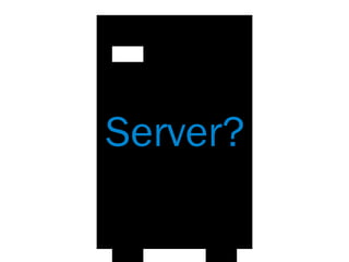 Server?
 
