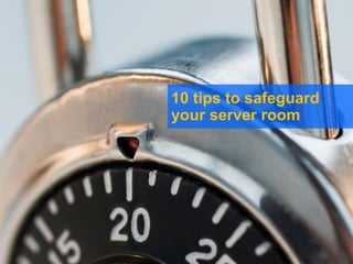 © 2012 Eaton Corporation. All rights reserved.
10 tips to safeguard
your server room
 