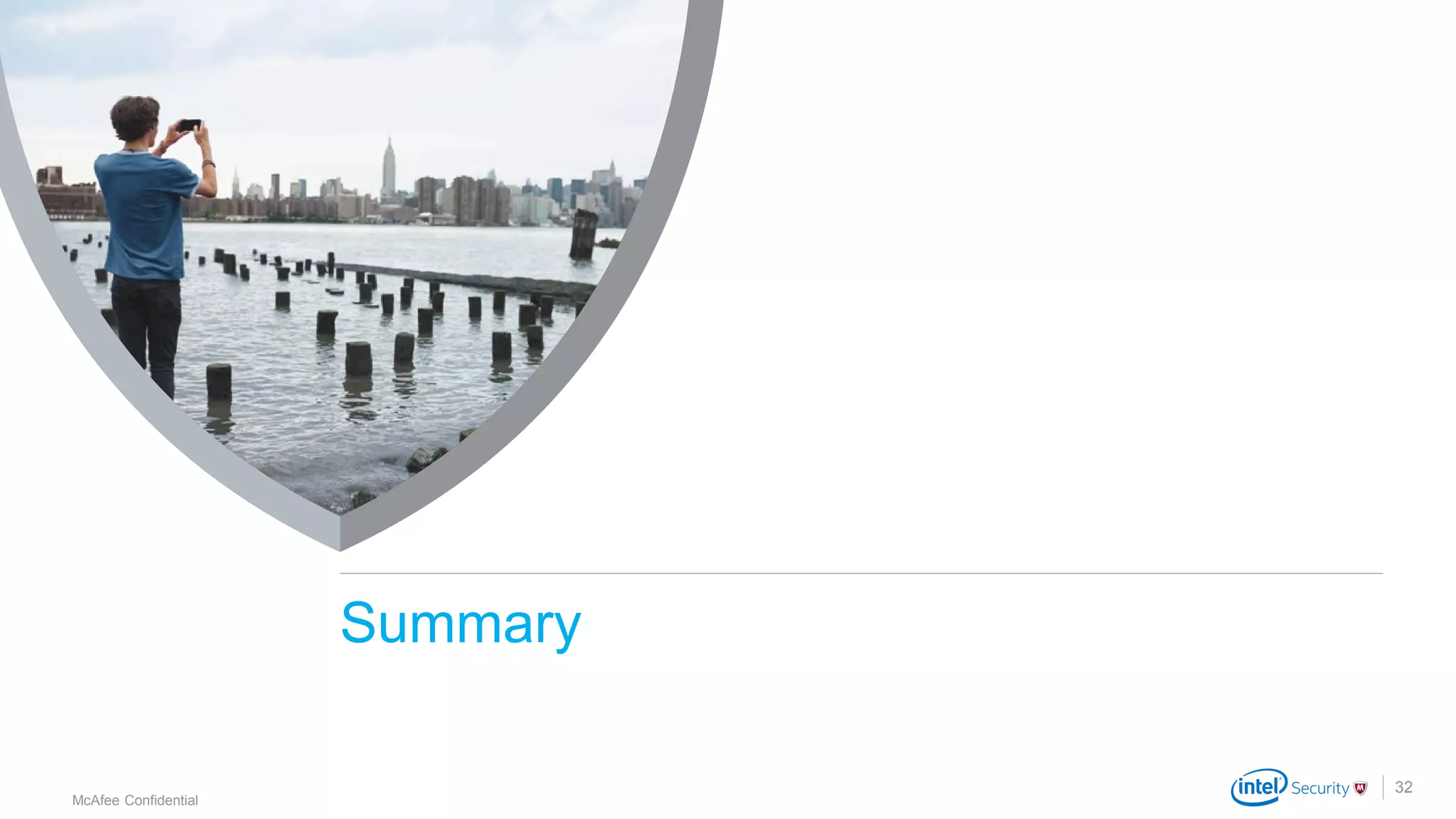 .
McAfee Confidential
32
Summary
 