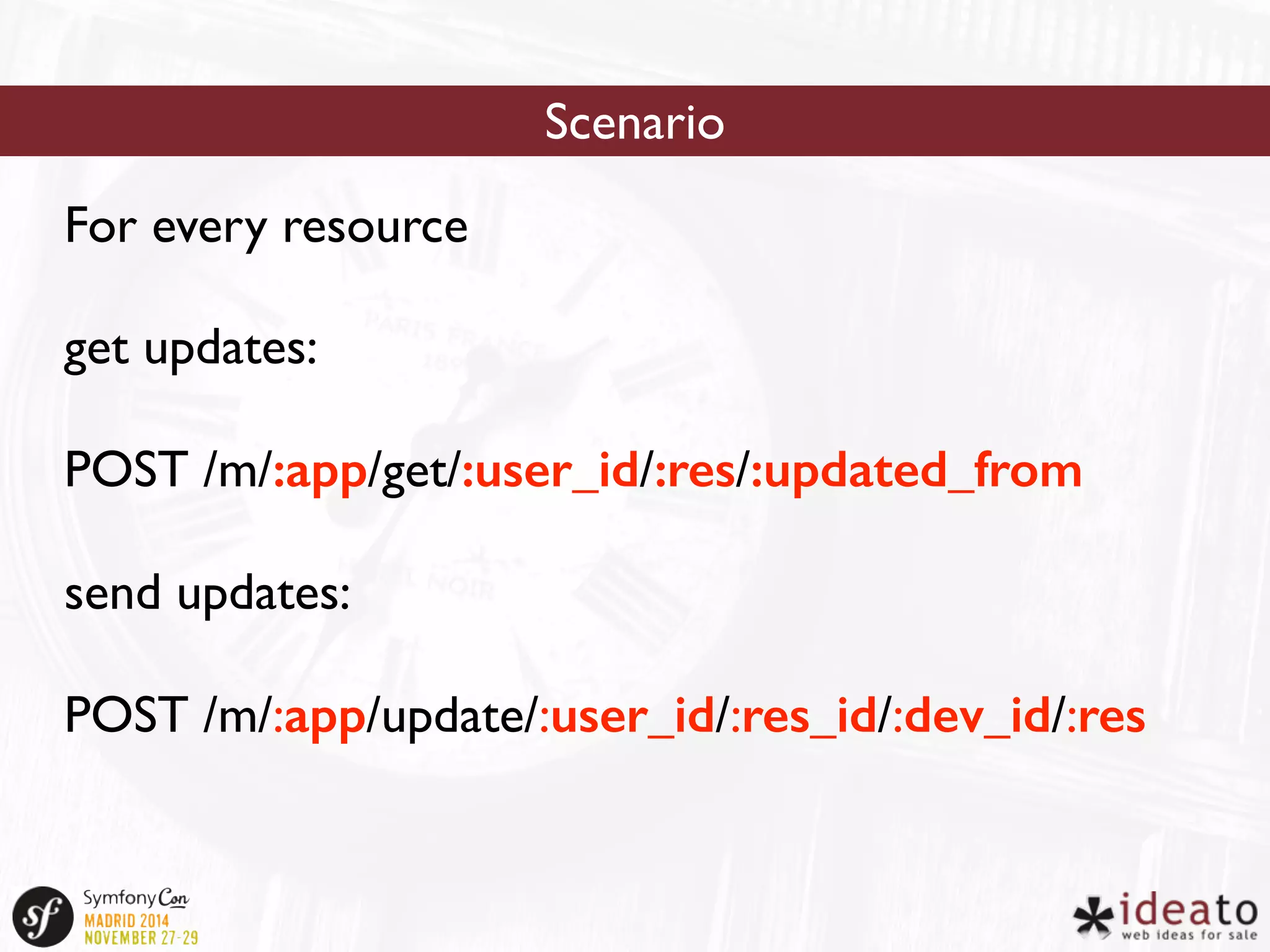 For every resource 
get updates: 
Scenario 
POST /m/:app/get/:user_id/:res/:updated_from 
send updates: 
POST /m/:app/update/:user_id/:res_id/:dev_id/:res 
 