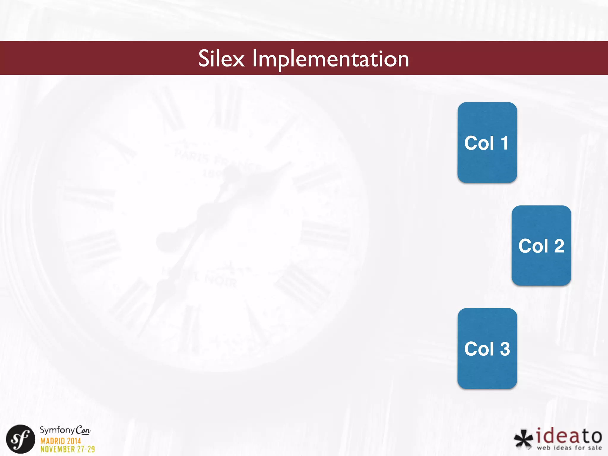 Silex Implementation 
Col 1 
Col 2 
Col 3 
 