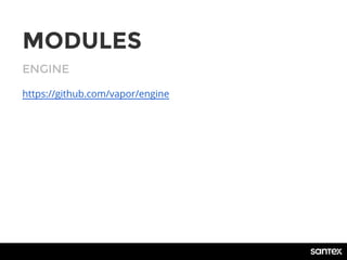ENGINE
MODULES
https://github.com/vapor/engine
 