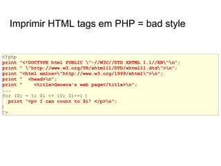 Imprimir HTML tags em PHP = bad style
 