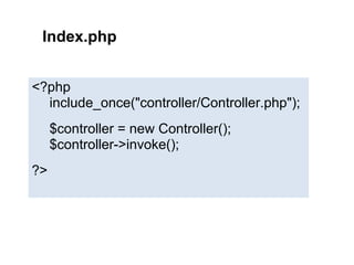 Index.php


<?php
  include_once("controller/Controller.php");
     $controller = new Controller();
     $controller->invoke();
?>
 