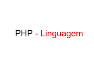 PHP - Linguagem
 