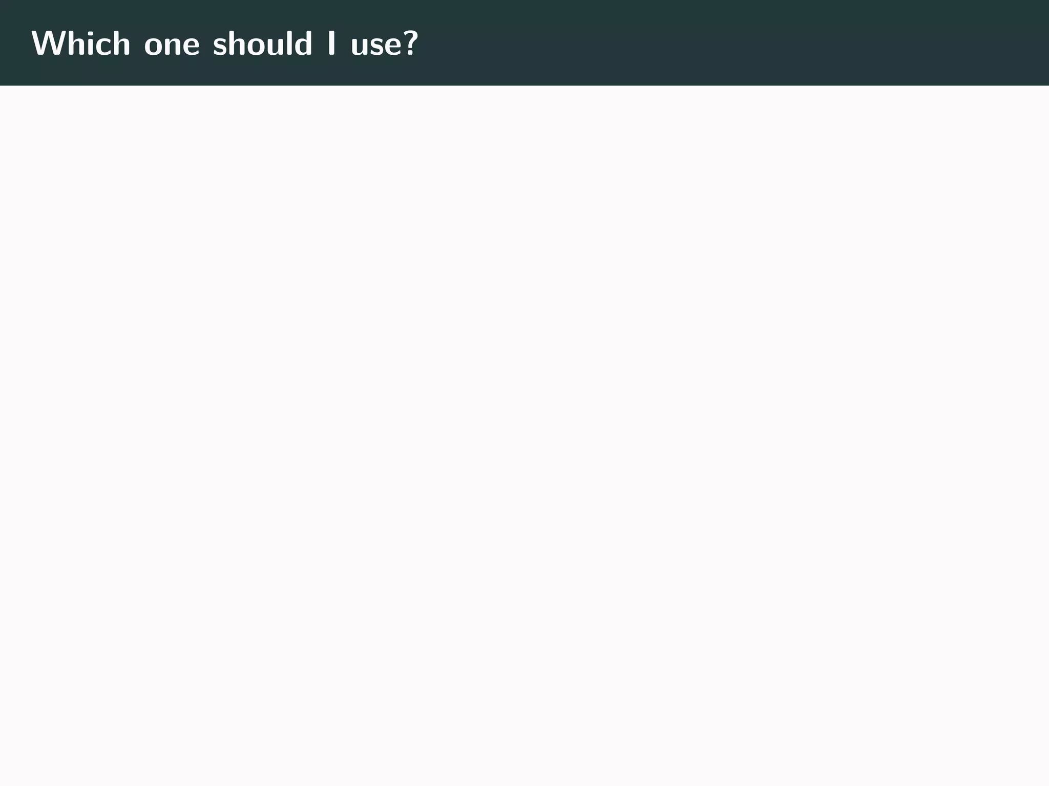 Which one should I use?
 
